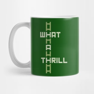 What A Thrill [green] Mug